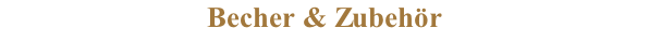 Becher & Zubehör
