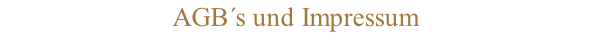 AGB´s und Impressum