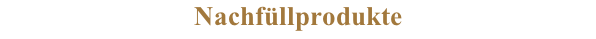 Nachfüllprodukte