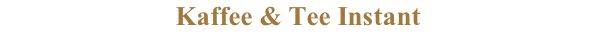 Kaffee & Tee Instant